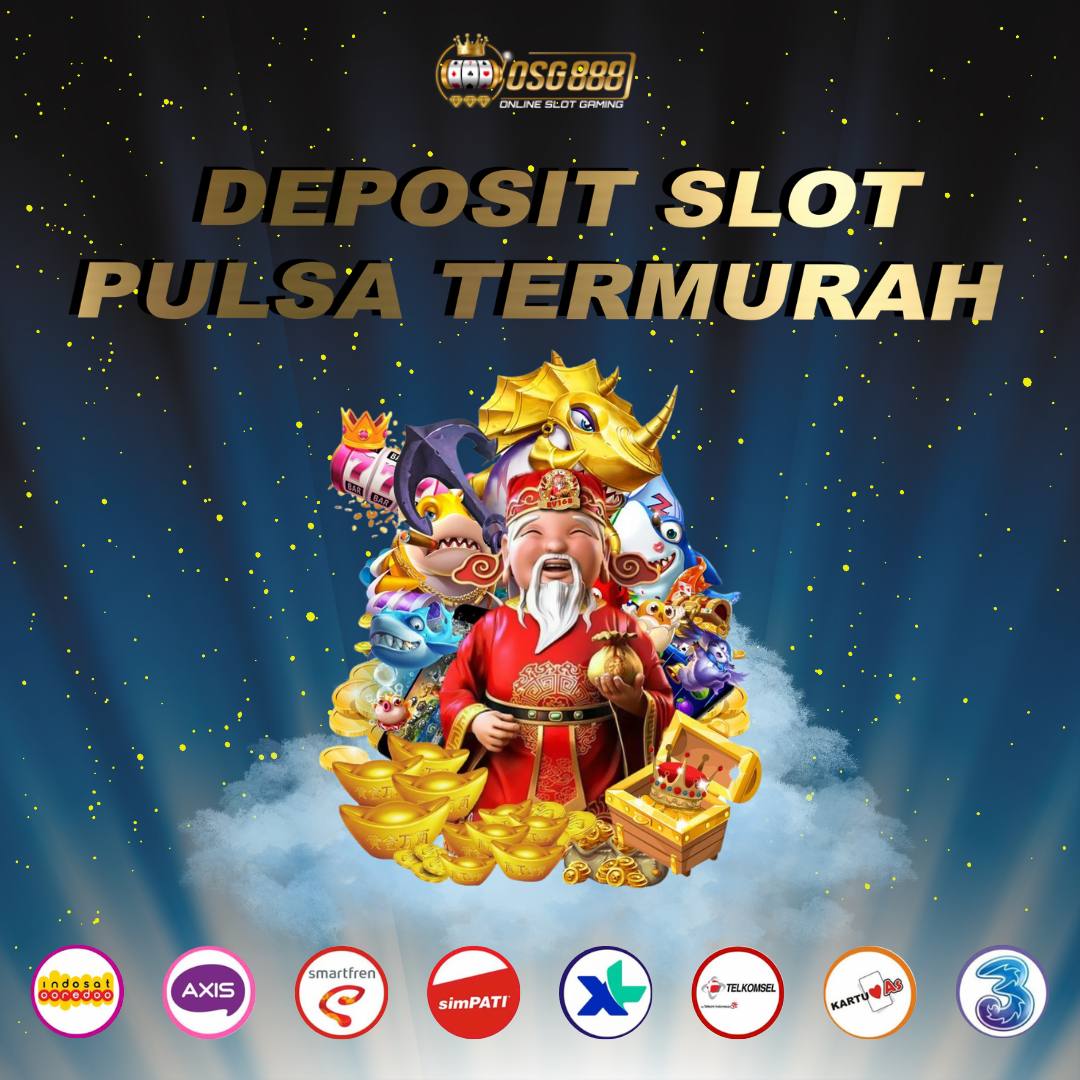 OSG888: SITUS JUDI SLOT PULSA POTONGAN TERENDAH